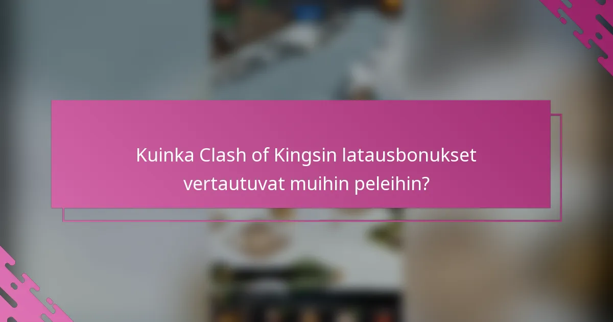 Kuinka Clash of Kingsin latausbonukset vertautuvat muihin peleihin?