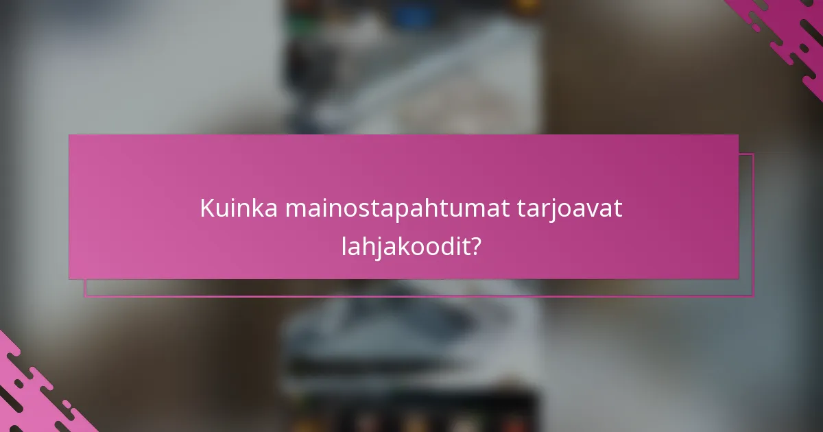Kuinka mainostapahtumat tarjoavat lahjakoodit?