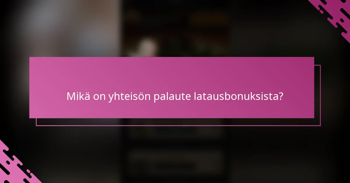 Mikä on yhteisön palaute latausbonuksista?