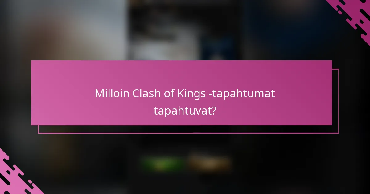 Milloin Clash of Kings -tapahtumat tapahtuvat?