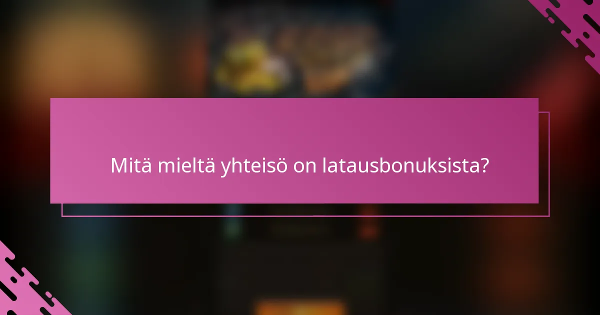 Mitä mieltä yhteisö on latausbonuksista?