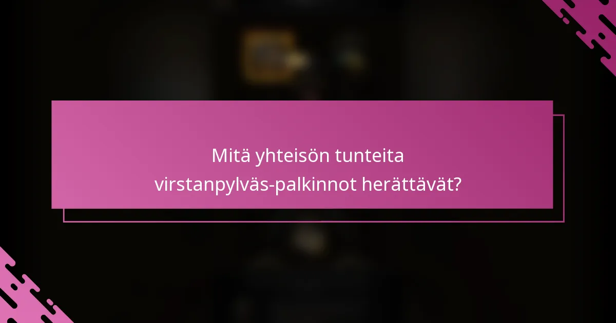 Mitä yhteisön tunteita virstanpylväs-palkinnot herättävät?