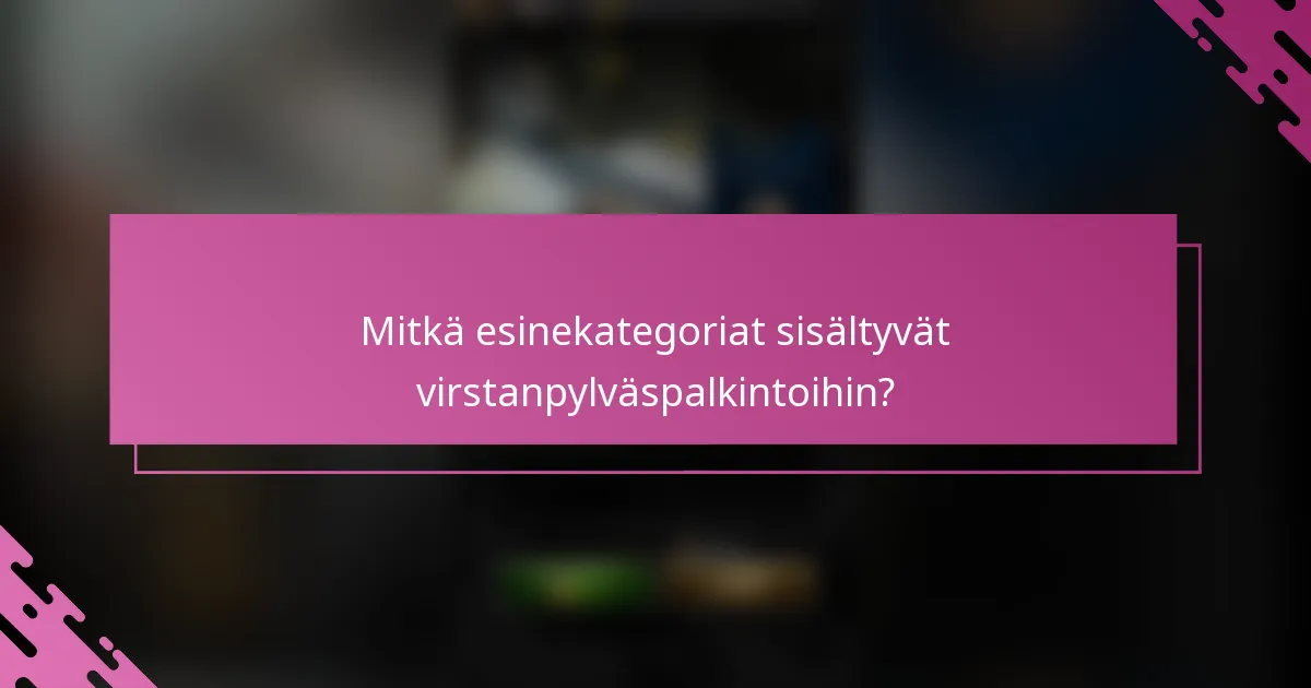 Mitkä esinekategoriat sisältyvät virstanpylväspalkintoihin?