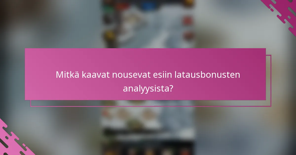 Mitkä kaavat nousevat esiin latausbonusten analyysista?