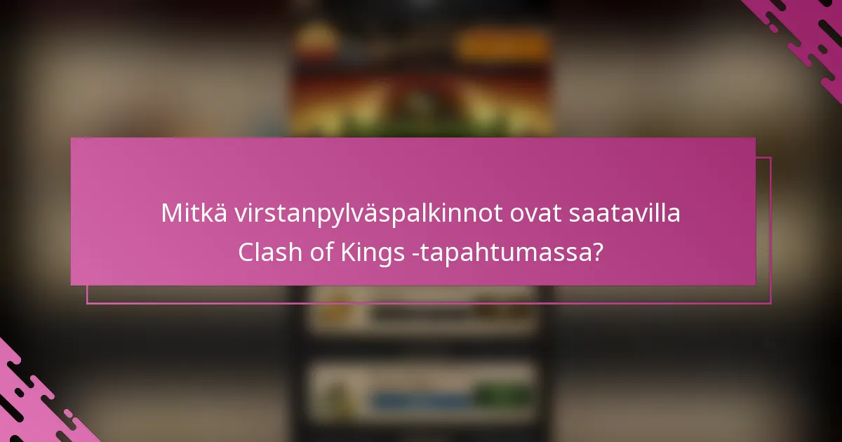 Mitkä virstanpylväspalkinnot ovat saatavilla Clash of Kings -tapahtumassa?